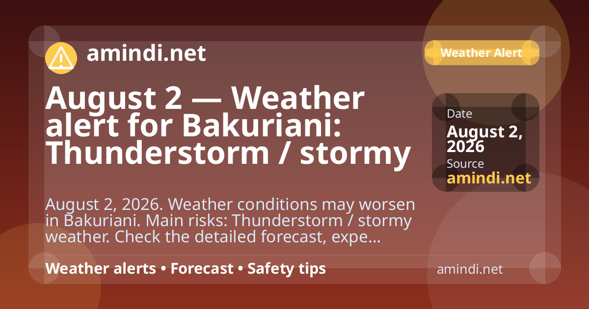 August 2 — Weather alert for Bakuriani: Thunderstorm / stormy weather