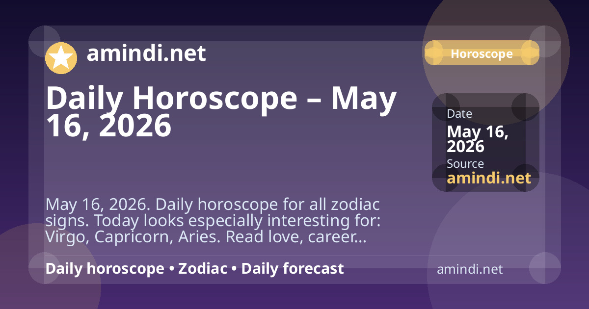 Daily Horoscope – May 16, 2026