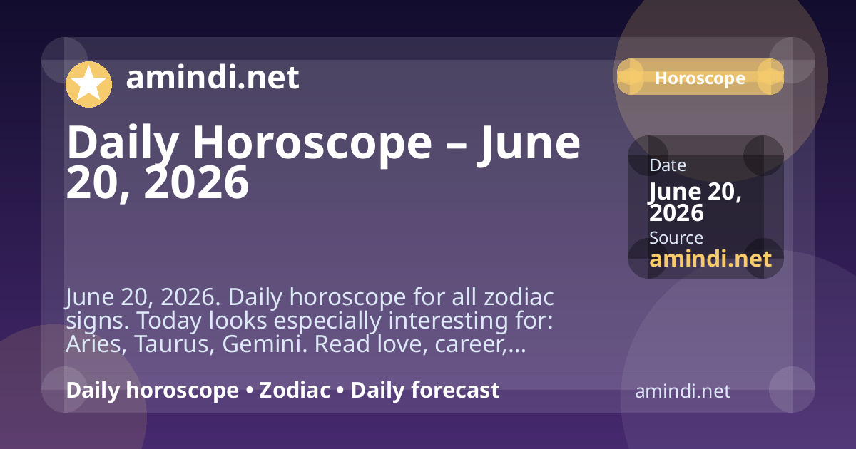 Daily Horoscope – June 20, 2026