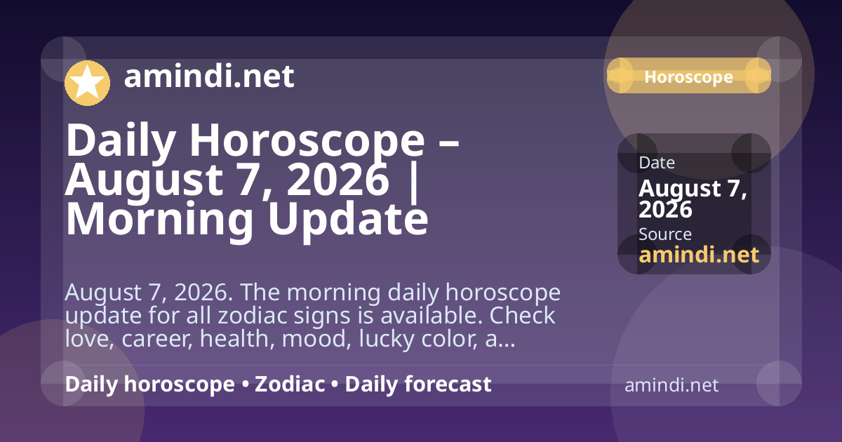 Daily Horoscope – August 7, 2026 | Morning Update