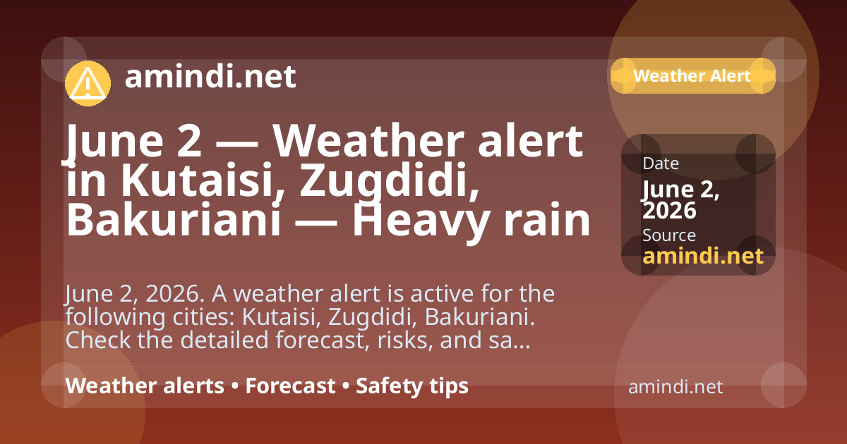 June 2 — Weather alert in Kutaisi, Zugdidi, Bakuriani — Heavy rain