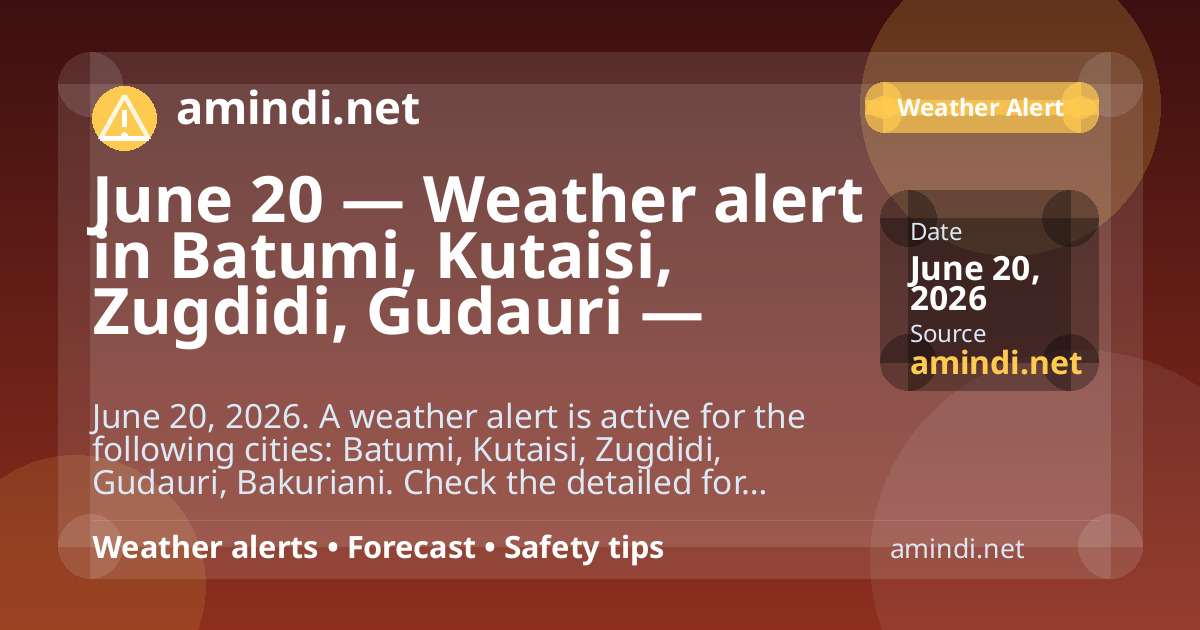June 20 — Weather alert in Batumi, Kutaisi, Zugdidi, Gudauri — Heavy rain