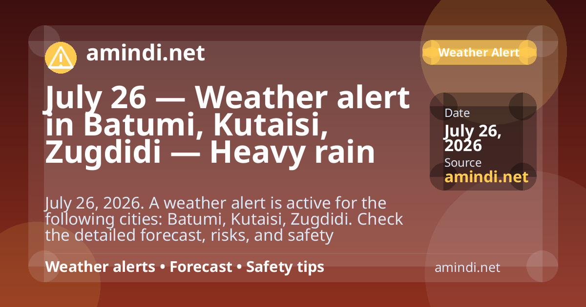 July 26 — Weather alert in Batumi, Kutaisi, Zugdidi — Heavy rain
