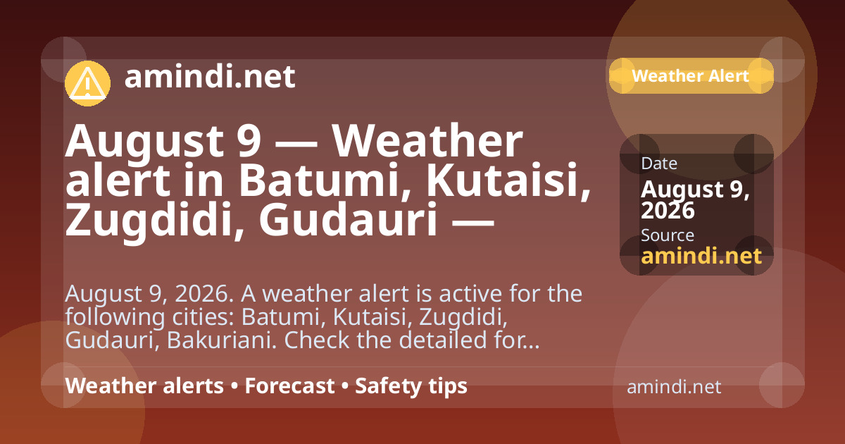 August 9 — Weather alert in Batumi, Kutaisi, Zugdidi, Gudauri — Heavy rain