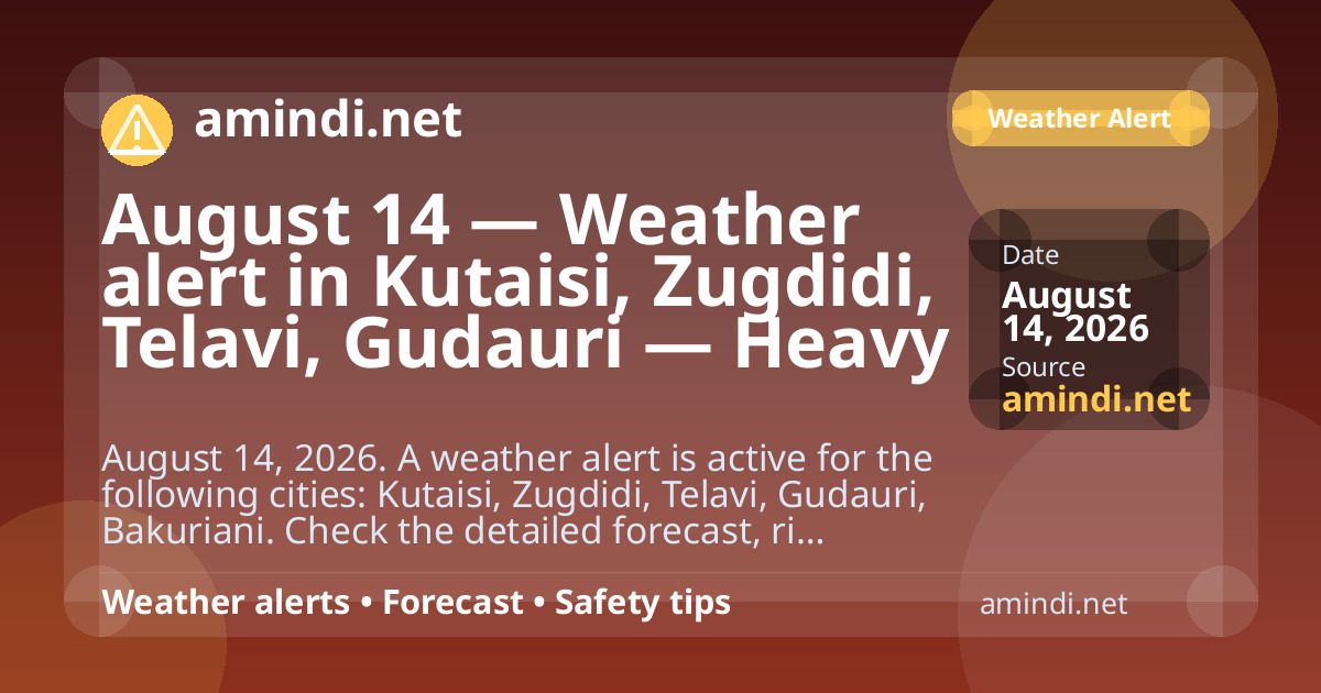 August 14 — Weather alert in Kutaisi, Zugdidi, Telavi, Gudauri — Heavy rain
