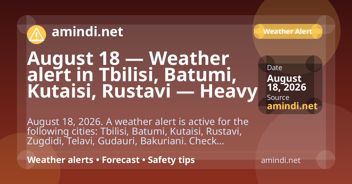 August 18 — Weather alert in Tbilisi, Batumi, Kutaisi, Rustavi — Heavy rain