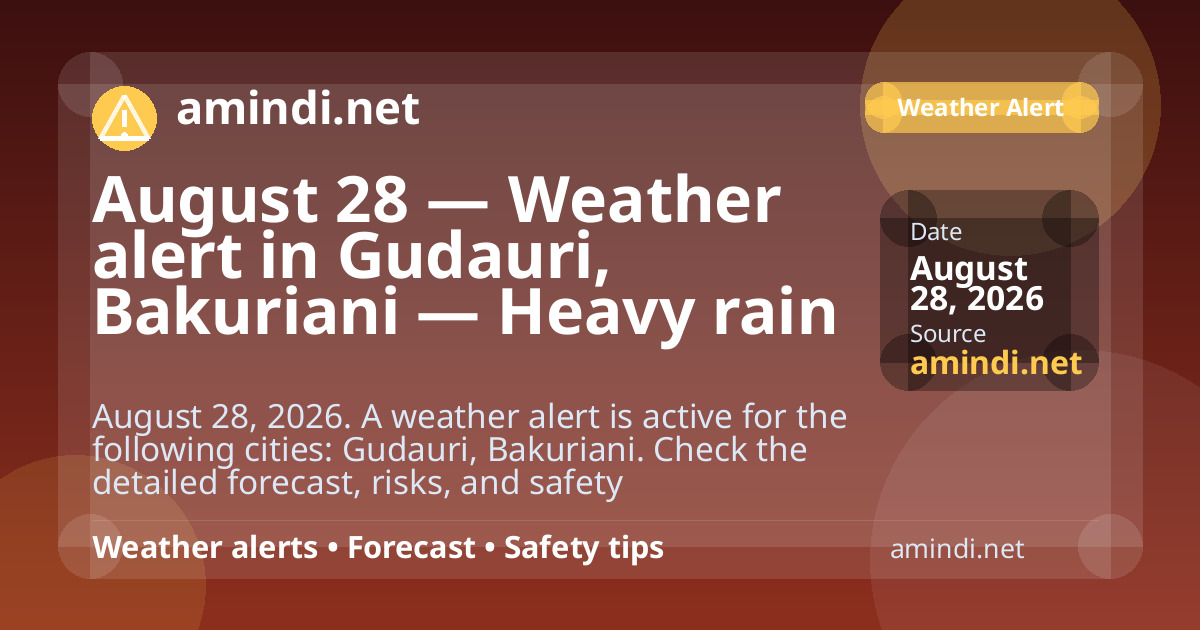 August 28 — Weather alert in Gudauri, Bakuriani — Heavy rain