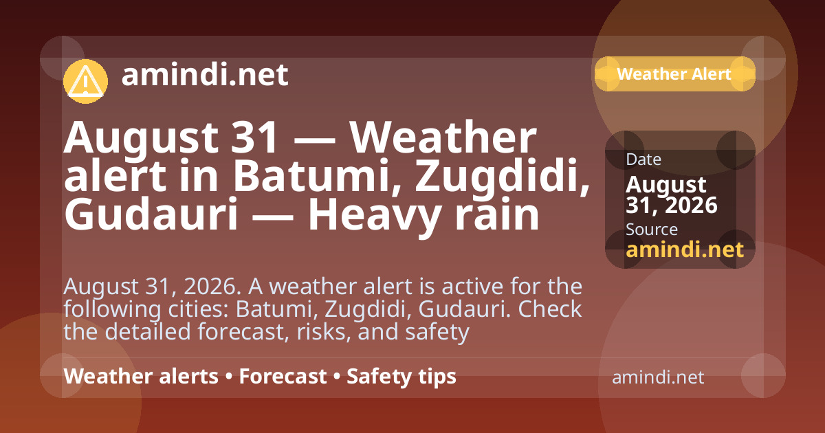 August 31 — Weather alert in Batumi, Zugdidi, Gudauri — Heavy rain