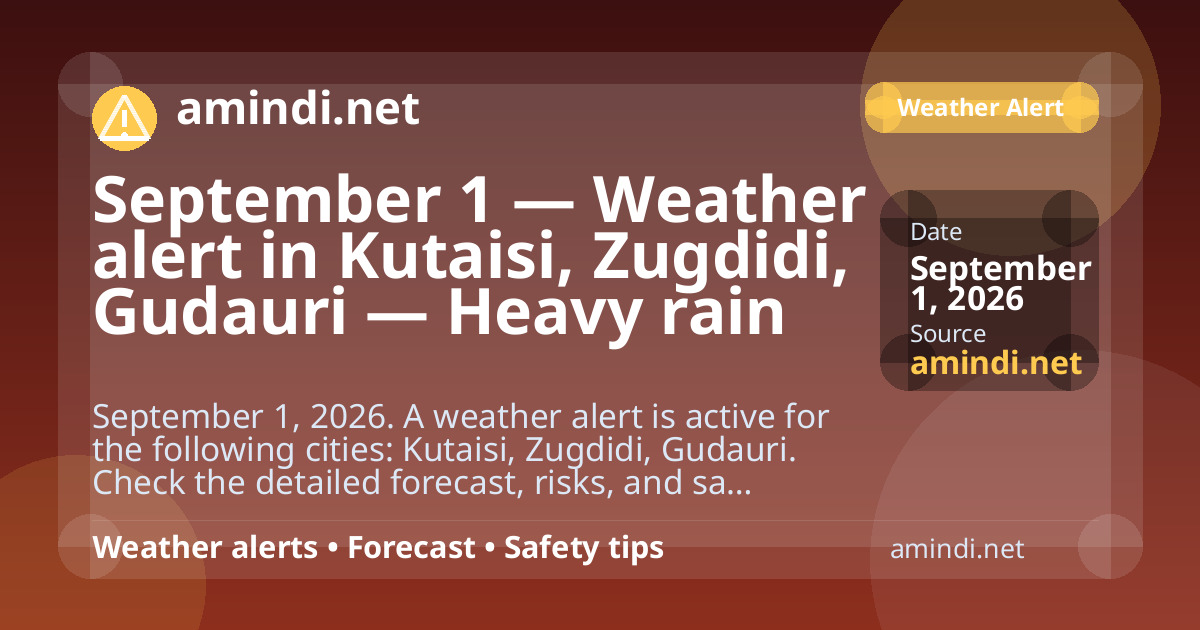 September 1 — Weather alert in Kutaisi, Zugdidi, Gudauri — Heavy rain