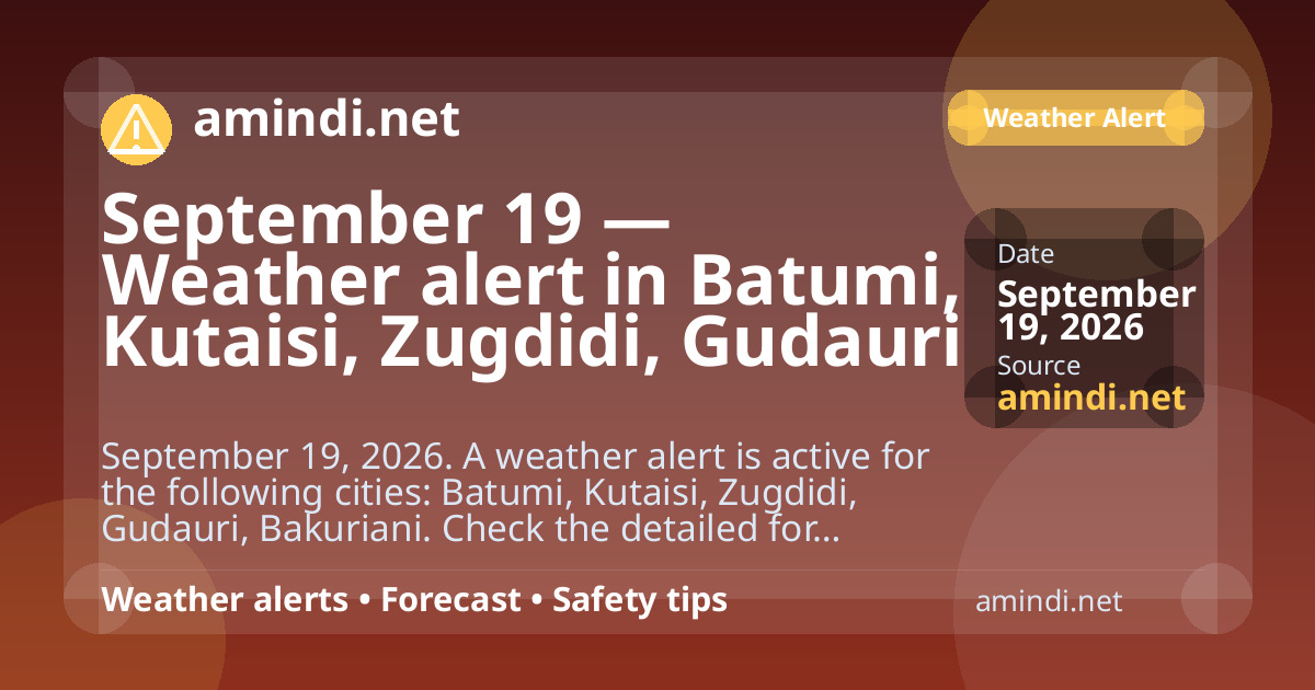 September 19 — Weather alert in Batumi, Kutaisi, Zugdidi, Gudauri — Heavy rain