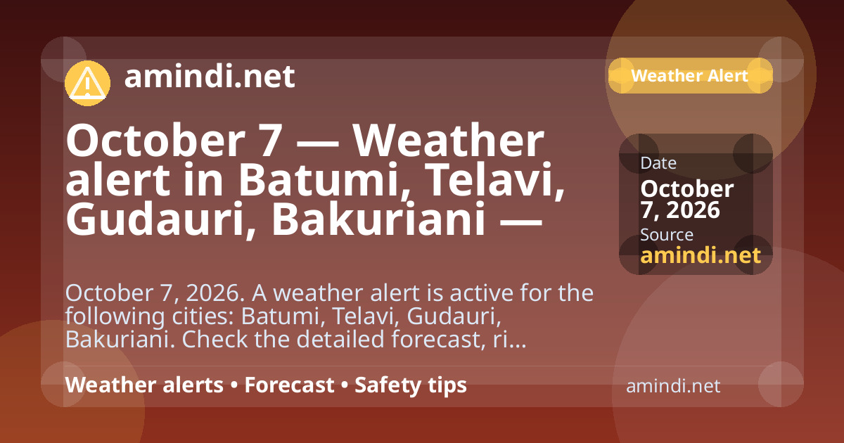October 7 — Weather alert in Batumi, Telavi, Gudauri, Bakuriani — Heavy rain