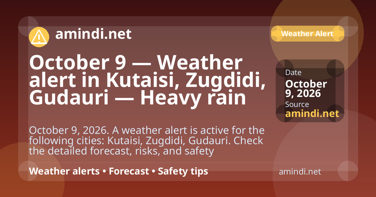 October 9 — Weather alert in Kutaisi, Zugdidi, Gudauri — Heavy rain