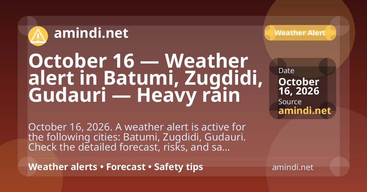 October 16 — Weather alert in Batumi, Zugdidi, Gudauri — Heavy rain