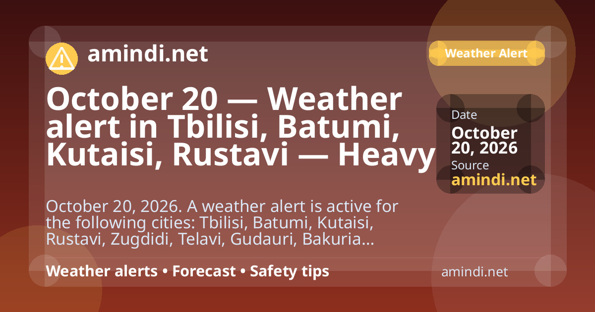 October 20 — Weather alert in Tbilisi, Batumi, Kutaisi, Rustavi — Heavy rain