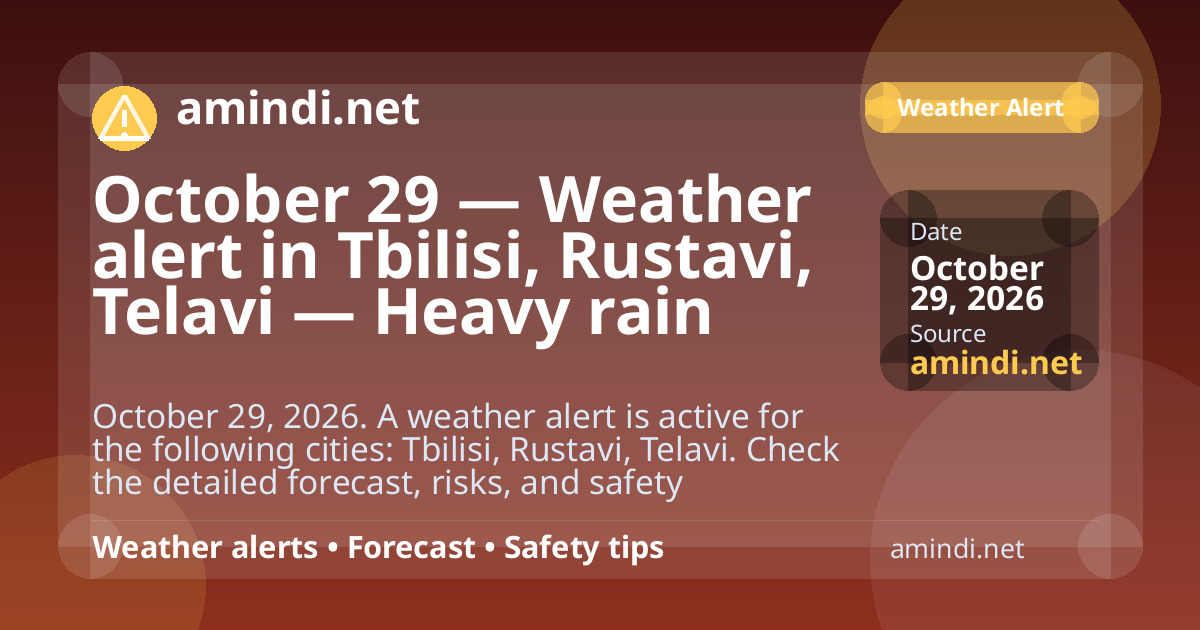 October 29 — Weather alert in Tbilisi, Rustavi, Telavi — Heavy rain