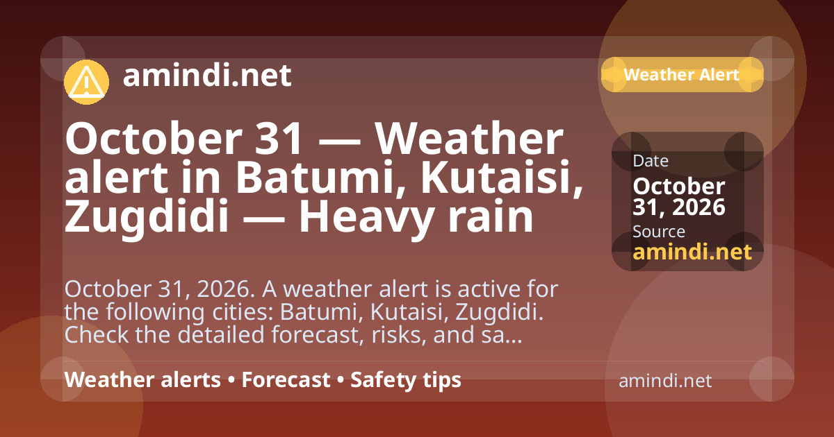 October 31 — Weather alert in Batumi, Kutaisi, Zugdidi — Heavy rain