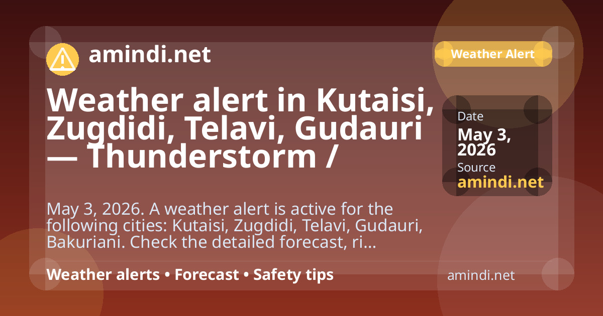 Weather alert in Kutaisi, Zugdidi, Telavi, Gudauri — Thunderstorm / stormy weather