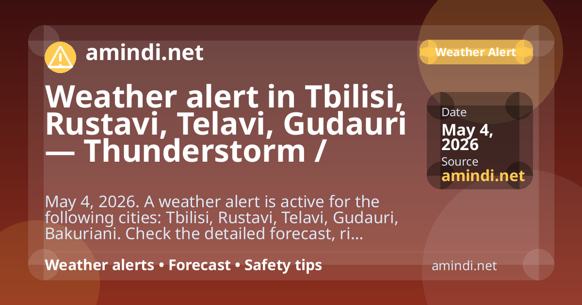 Weather alert in Tbilisi, Rustavi, Telavi, Gudauri — Thunderstorm / stormy weather
