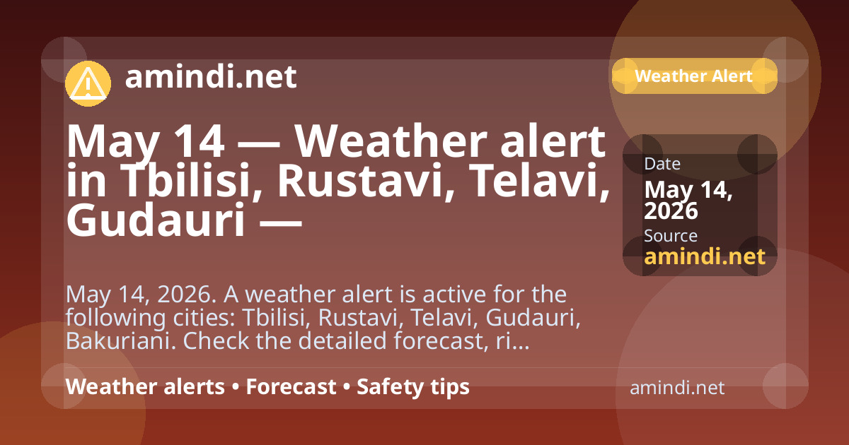 May 14 — Weather alert in Tbilisi, Rustavi, Telavi, Gudauri — Thunderstorm / stormy weather