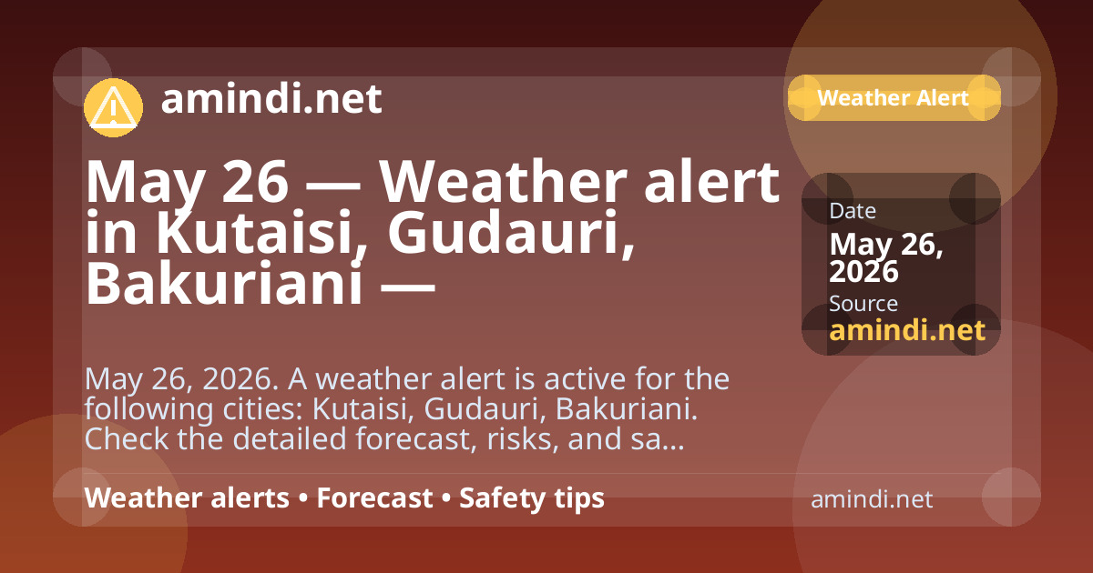 May 26 — Weather alert in Kutaisi, Gudauri, Bakuriani — Thunderstorm / stormy weather
