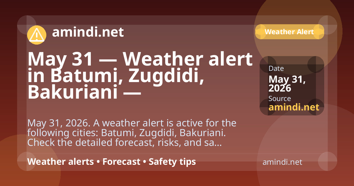 May 31 — Weather alert in Batumi, Zugdidi, Bakuriani — Thunderstorm / stormy weather