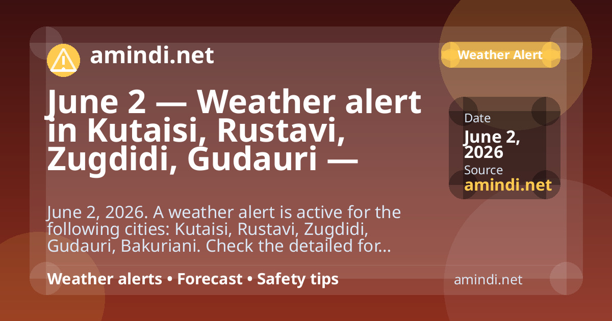 June 2 — Weather alert in Kutaisi, Rustavi, Zugdidi, Gudauri — Thunderstorm / stormy weather