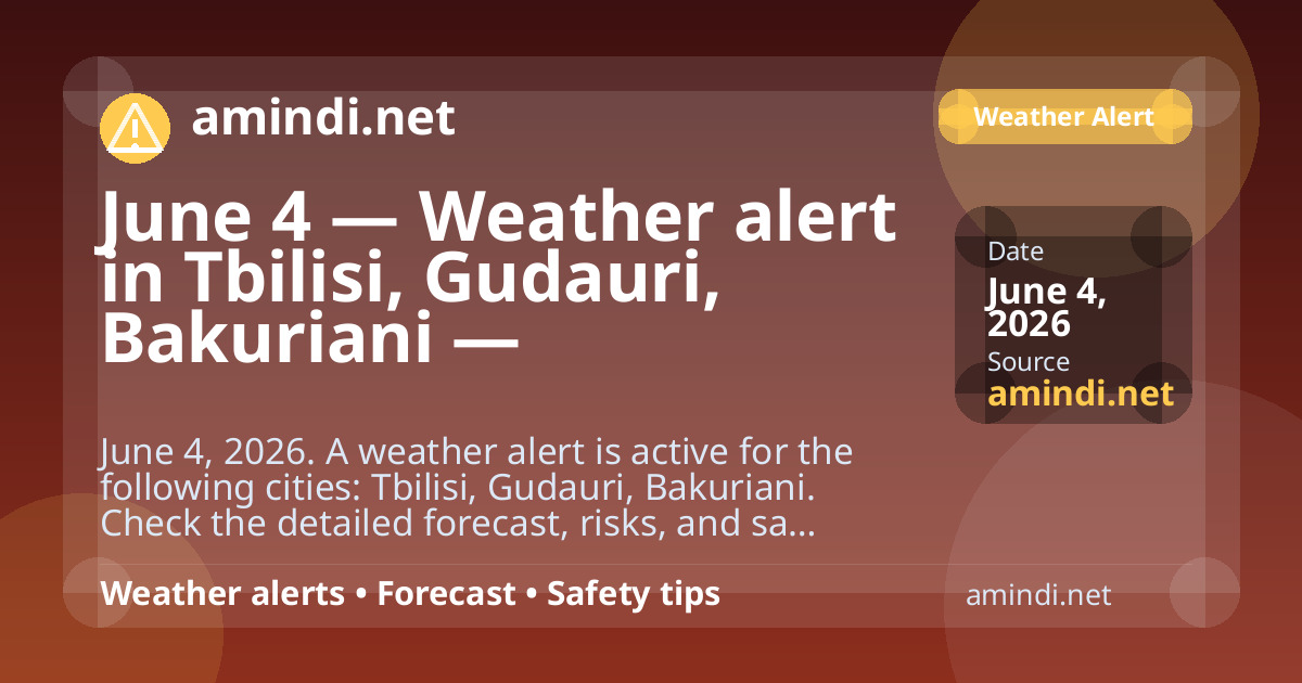 June 4 — Weather alert in Tbilisi, Gudauri, Bakuriani — Thunderstorm / stormy weather
