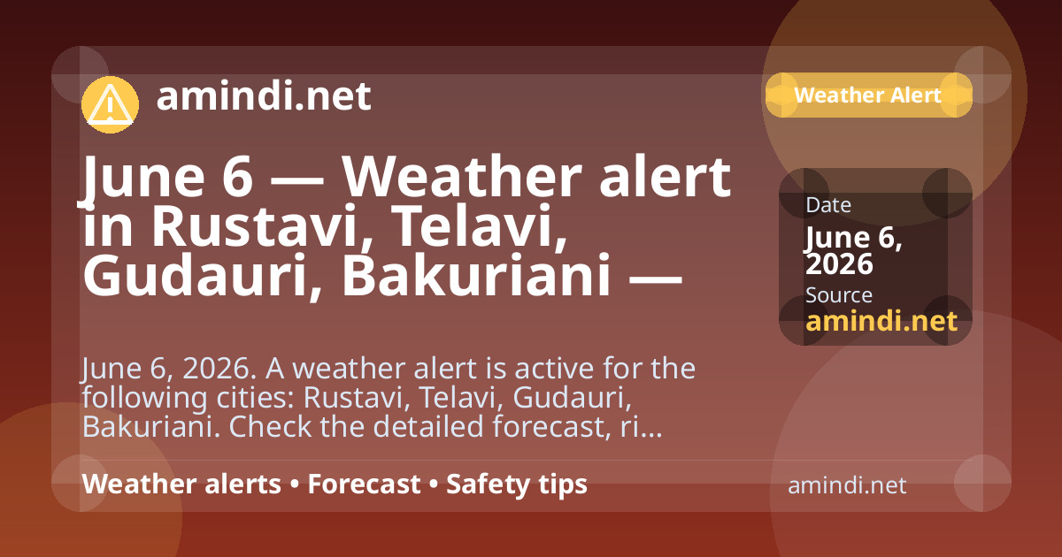 June 6 — Weather alert in Rustavi, Telavi, Gudauri, Bakuriani — Thunderstorm / stormy weather