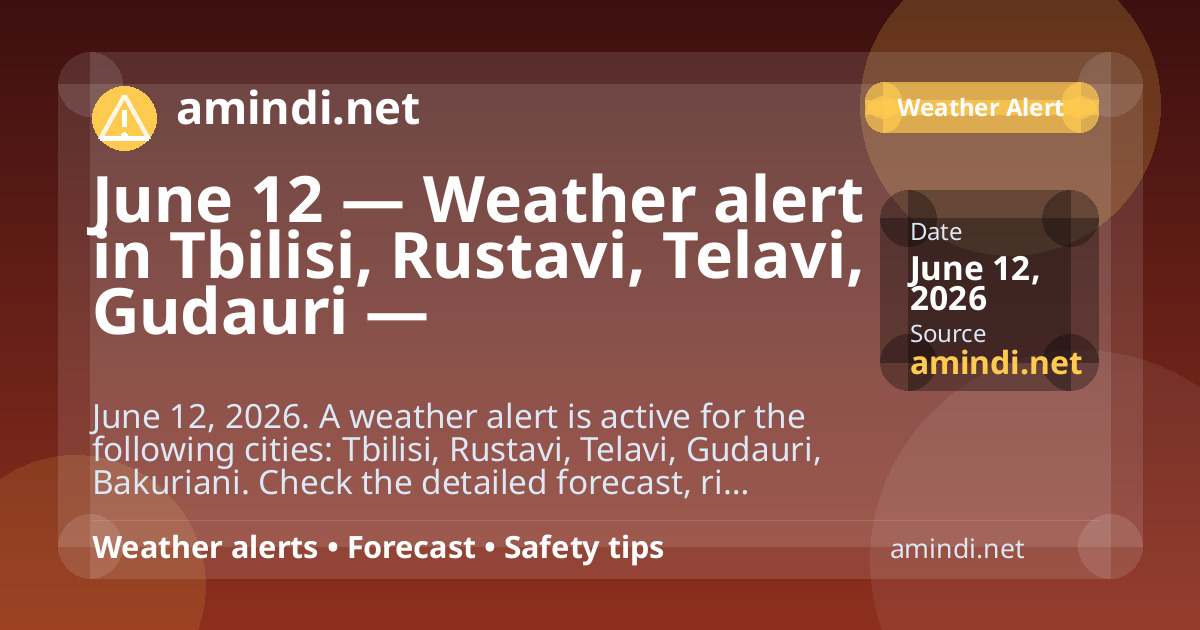 June 12 — Weather alert in Tbilisi, Kutaisi, Rustavi, Zugdidi — Thunderstorm / stormy weather