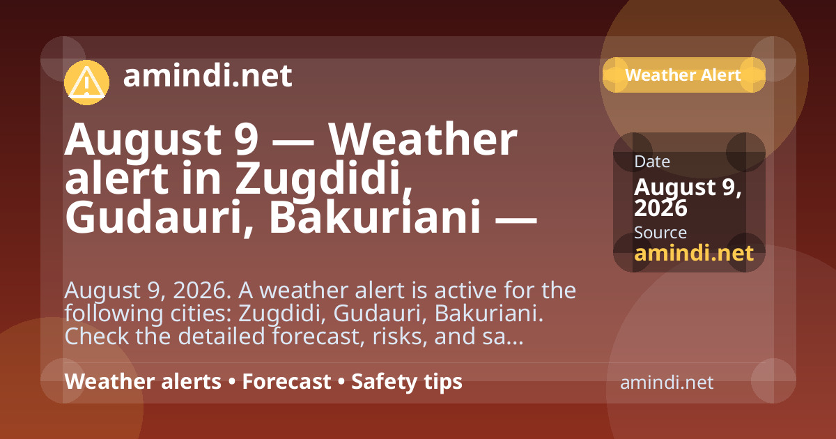 August 9 — Weather alert in Zugdidi, Gudauri, Bakuriani — Thunderstorm / stormy weather