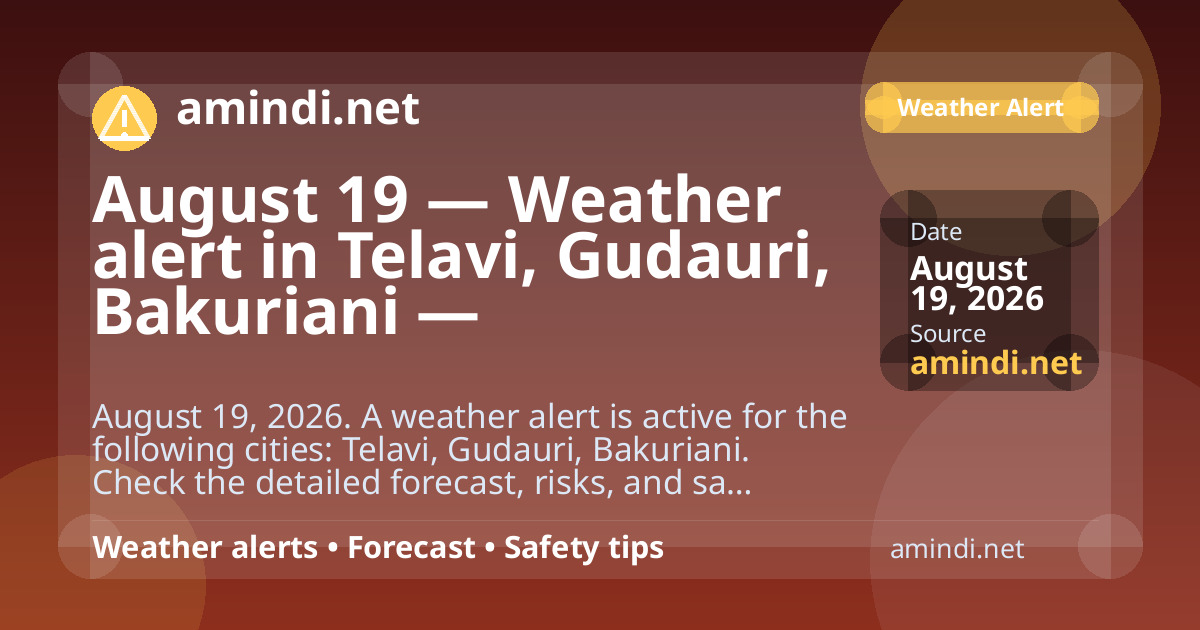 August 19 — Weather alert in Telavi, Gudauri, Bakuriani — Thunderstorm / stormy weather