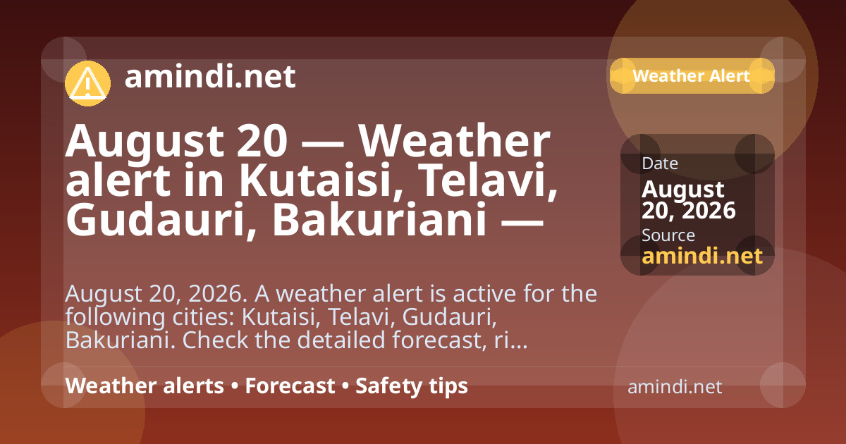 August 20 — Weather alert in Kutaisi, Telavi, Gudauri, Bakuriani — Thunderstorm / stormy weather