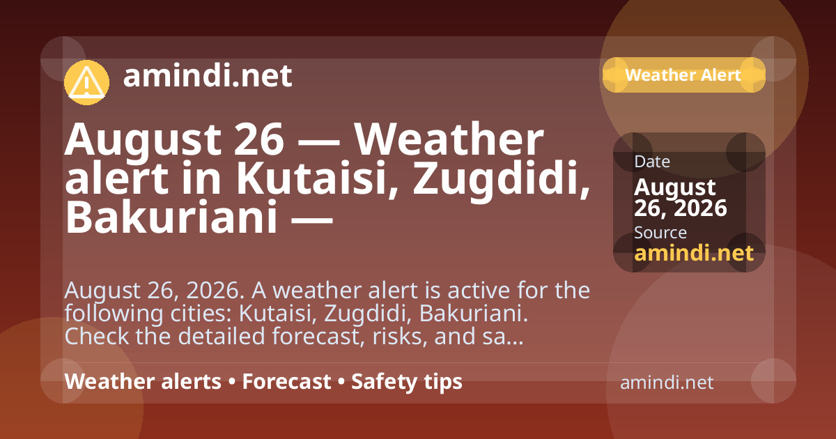 August 26 — Weather alert in Kutaisi, Zugdidi, Bakuriani — Thunderstorm / stormy weather