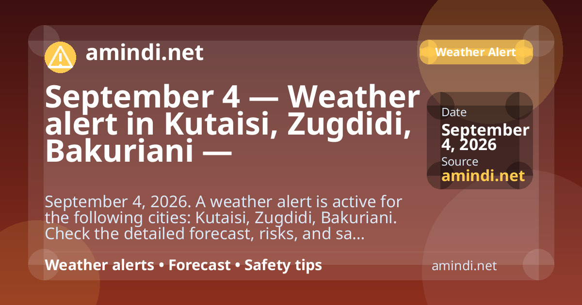 September 4 — Weather alert in Kutaisi, Zugdidi, Bakuriani — Thunderstorm / stormy weather