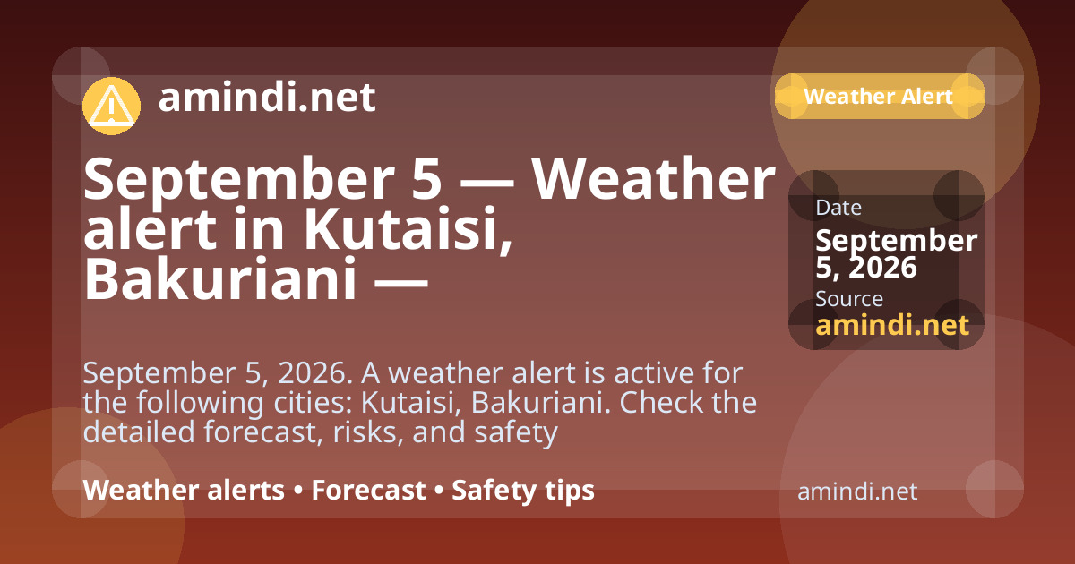 September 5 — Weather alert in Kutaisi, Bakuriani — Thunderstorm / stormy weather