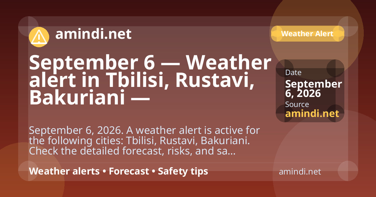 September 6 — Weather alert in Tbilisi, Rustavi, Bakuriani — Thunderstorm / stormy weather