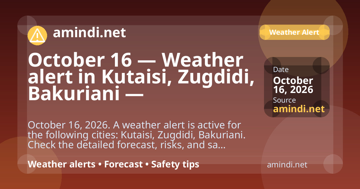 October 16 — Weather alert in Kutaisi, Zugdidi, Bakuriani — Thunderstorm / stormy weather