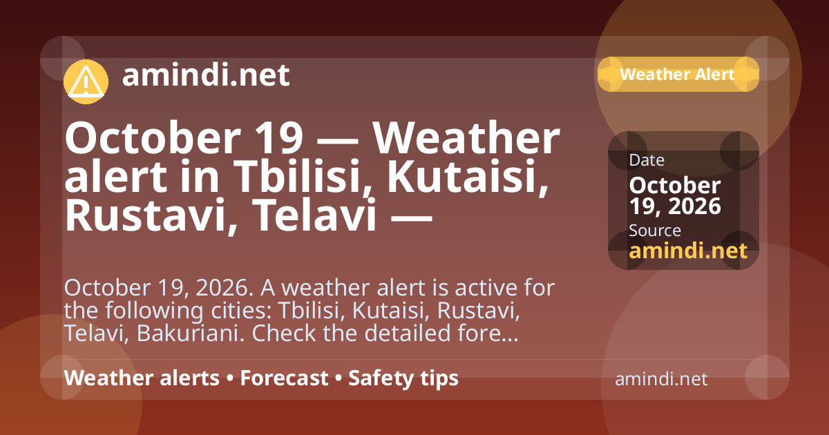 October 19 — Weather alert in Tbilisi, Kutaisi, Rustavi, Telavi — Thunderstorm / stormy weather