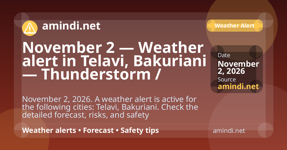 November 2 — Weather alert in Telavi, Bakuriani — Thunderstorm / stormy weather