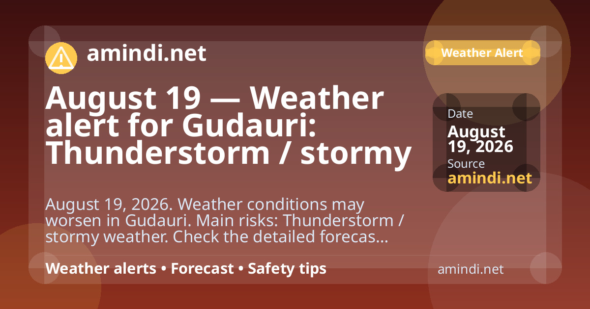 August 19 — Weather alert for Gudauri: Thunderstorm / stormy weather
