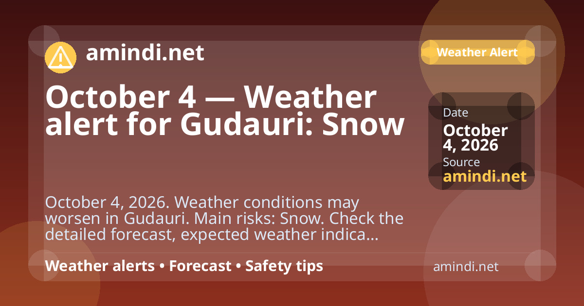 October 4 — Weather alert for Gudauri: Snow