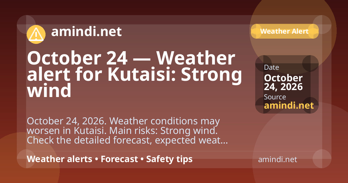 October 24 — Weather alert for Kutaisi: Strong wind