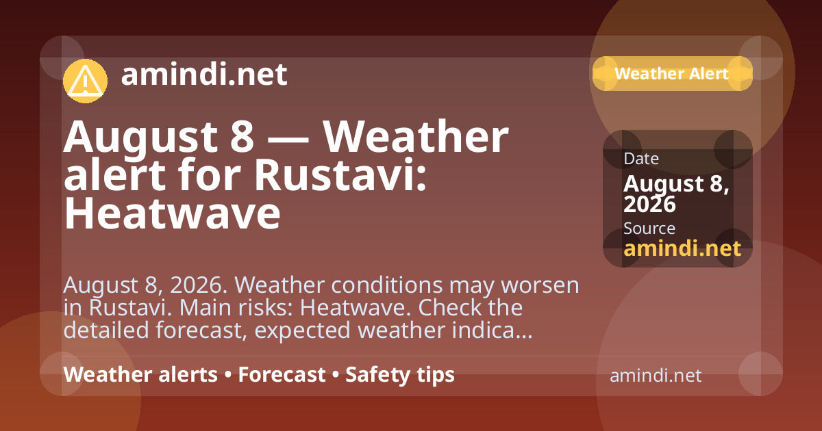 August 8 — Weather alert for Rustavi: Heatwave