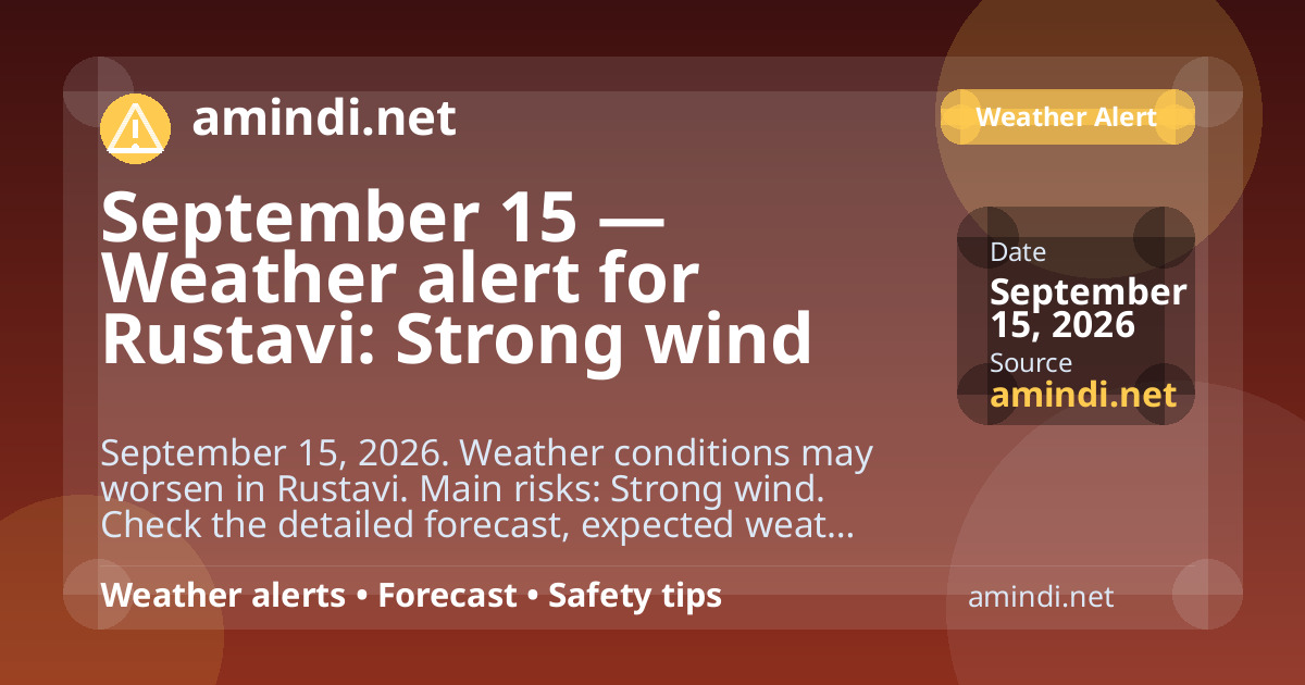 September 15 — Weather alert for Rustavi: Strong wind