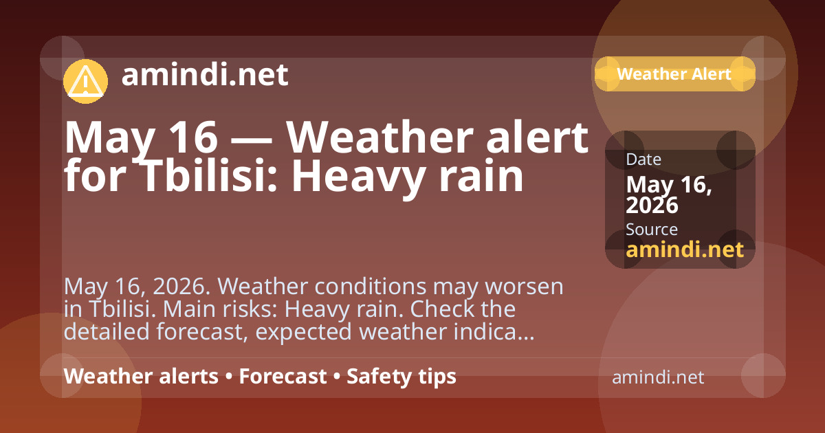 May 16 — Weather alert for Tbilisi: Heavy rain
