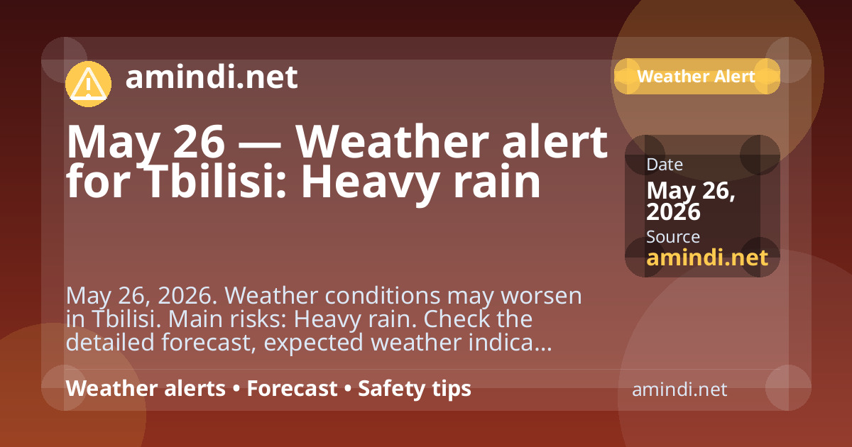 May 26 — Weather alert for Tbilisi: Heavy rain