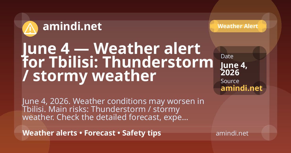 June 4 — Weather alert for Tbilisi: Thunderstorm / stormy weather