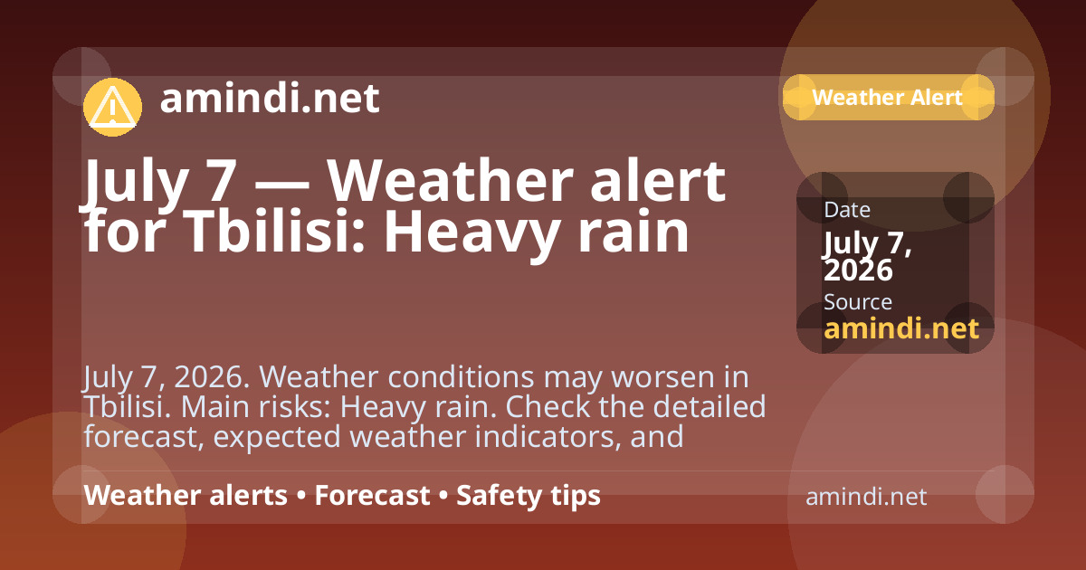 July 7 — Weather alert for Tbilisi: Heavy rain