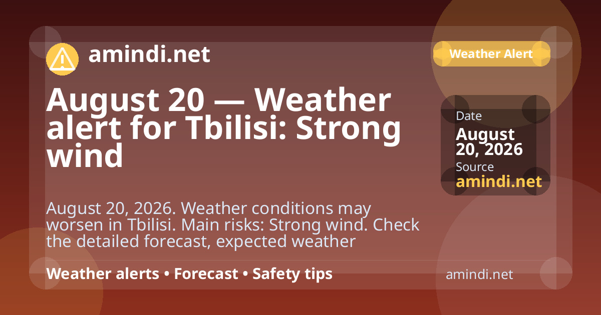 August 20 — Weather alert for Tbilisi: Strong wind