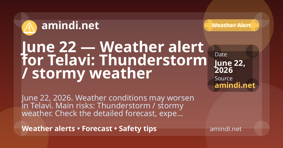June 22 — Weather alert for Telavi: Thunderstorm / stormy weather
